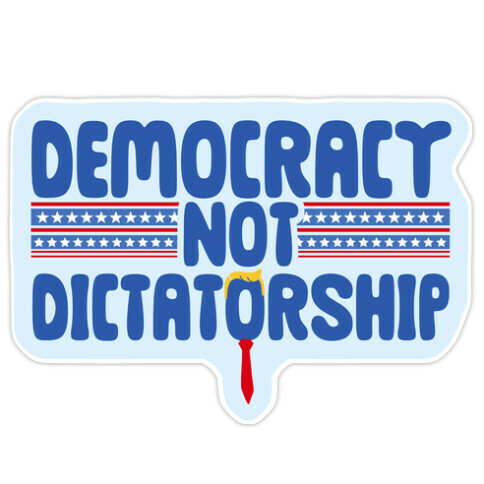 Democracy Not Dictatorship Die Cut Sticker