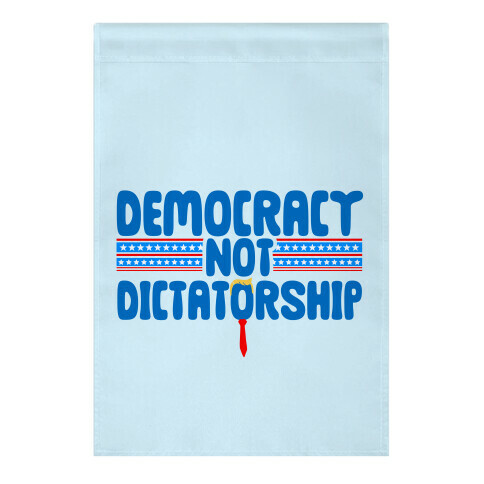 Democracy Not Dictatorship Garden Flag