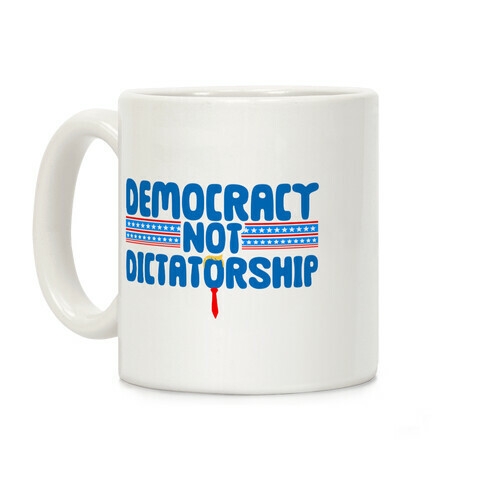 Democracy Not Dictatorship Coffee Mug