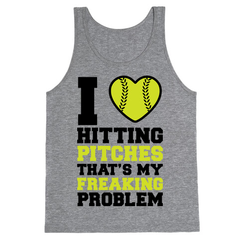 I Love Hitting Pitches That's my Freaking Problem Tank Top