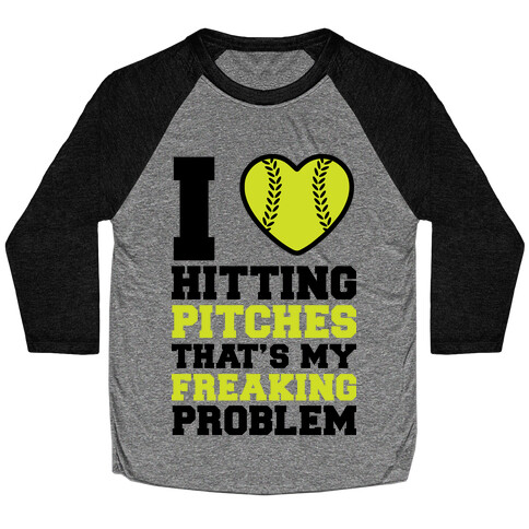 I Love Hitting Pitches That's my Freaking Problem Baseball Tee