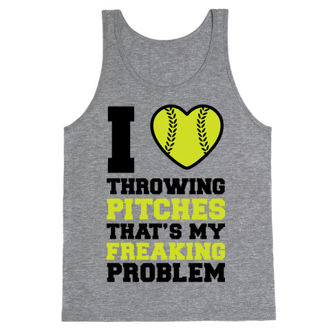 I Love Trowing Pitches That's my Freaking Problem Tank Top