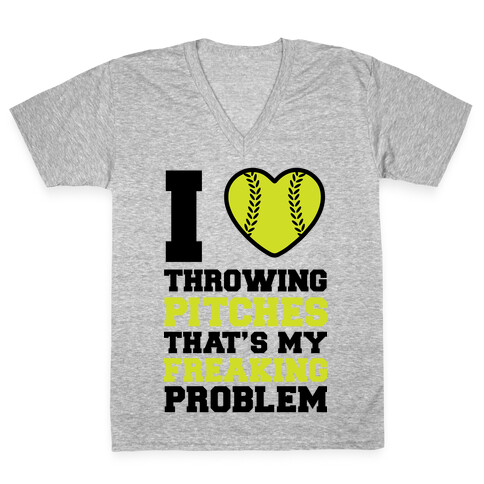 I Love Trowing Pitches That's my Freaking Problem V-Neck Tee Shirt