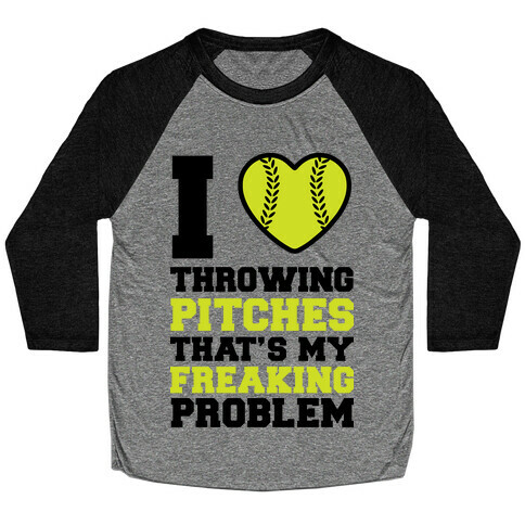 I Love Trowing Pitches That's my Freaking Problem Baseball Tee