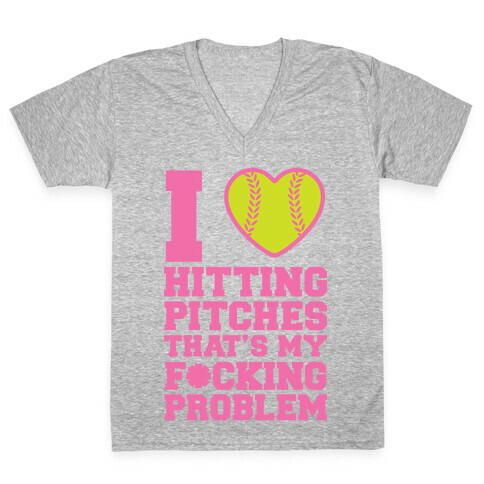 I Love Trowing Pitches That's my F*cking Problem V-Neck Tee Shirt