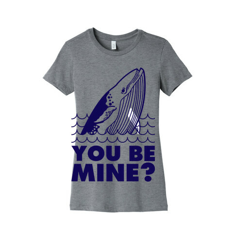 Whale You Be Mine Womens T-Shirt