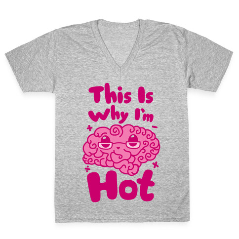 This Is Why I'm Hot V-Neck Tee Shirt