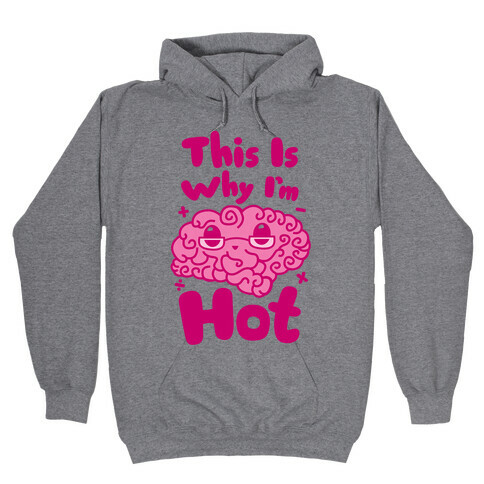 This Is Why I'm Hot Hooded Sweatshirt