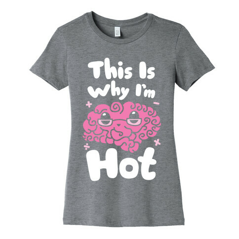 This Is Why I'm Hot Womens T-Shirt