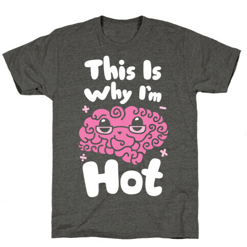 This Is Why I'm Hot T-Shirt