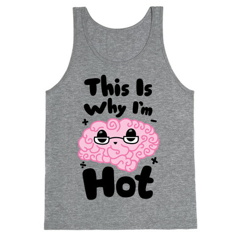 This Is Why I'm Hot Tank Top