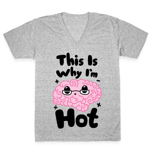 This Is Why I'm Hot V-Neck Tee Shirt