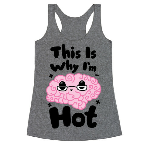 This Is Why I'm Hot Racerback Tank Top