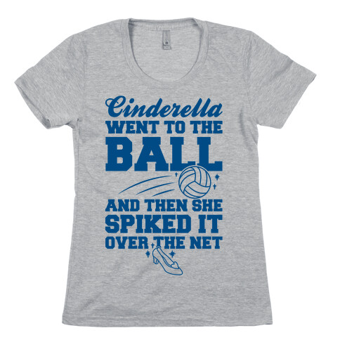 Cinderella Went To The Ball Womens T-Shirt