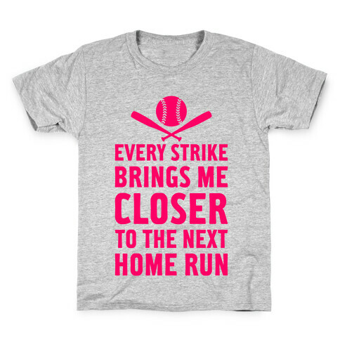 Every Strike Brings Me Closer To The Next Home Run Kids T-Shirt