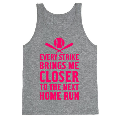 Every Strike Brings Me Closer To The Next Home Run Tank Top