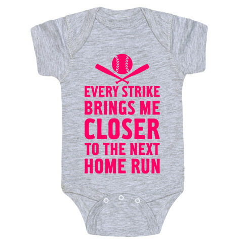 Every Strike Brings Me Closer To The Next Home Run Baby One-Piece