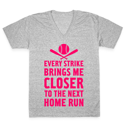 Every Strike Brings Me Closer To The Next Home Run V-Neck Tee Shirt