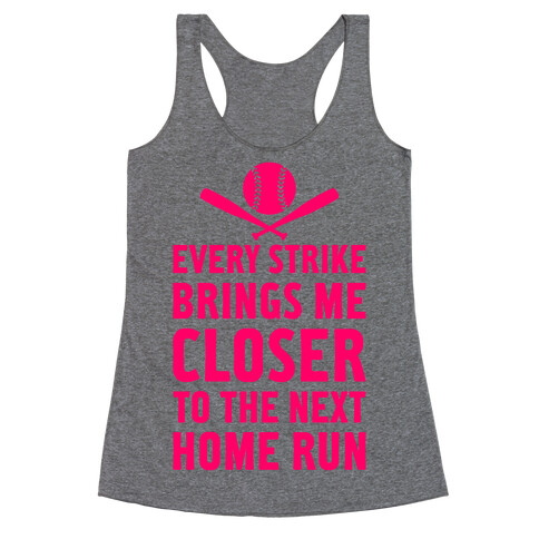Every Strike Brings Me Closer To The Next Home Run Racerback Tank Top