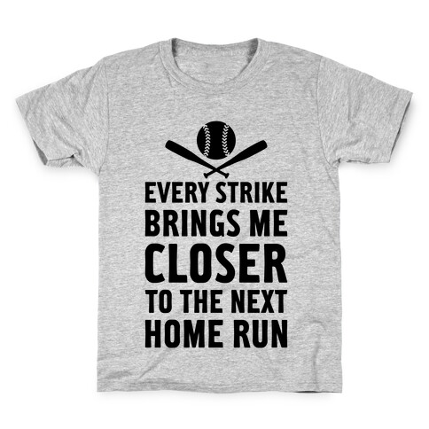 Every Strike Brings Me Closer To The Next Home Run Kids T-Shirt