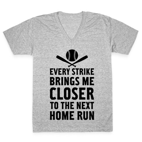 Every Strike Brings Me Closer To The Next Home Run V-Neck Tee Shirt