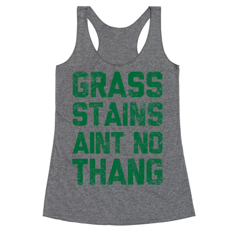 Grass Stains Aint No Thang Racerback Tank Top