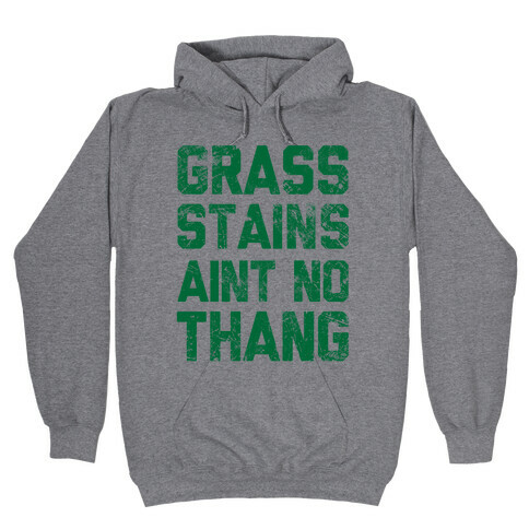 Grass Stains Aint No Thang Hooded Sweatshirt
