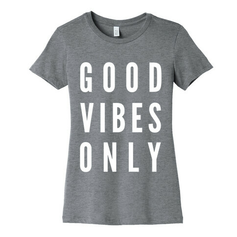 Good Vibes Only Womens T-Shirt