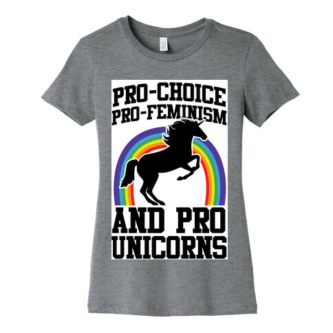 Pro-Choice Pro-Feminism Pro-Unicorns (rainbow) Womens T-Shirt