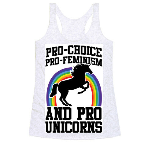 Pro-Choice Pro-Feminism Pro-Unicorns (rainbow) Racerback Tank Top