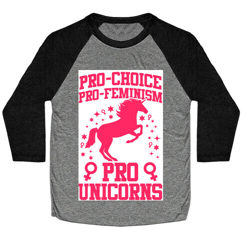 Pro-Choice Pro-Feminism Pro-Unicorns Baseball Tee