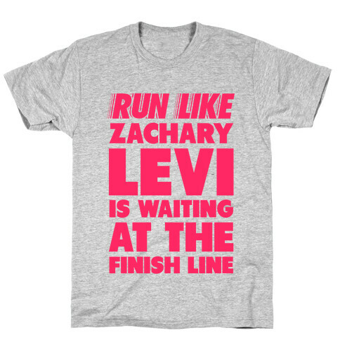 Run Like Zachary Levi is Waiting at the Finish Line (pink) T-Shirt