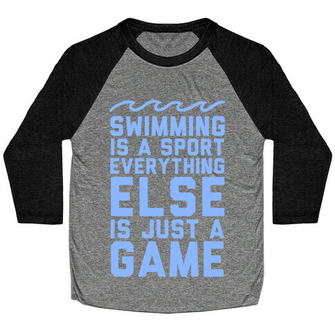 Swimming is a Sport Baseball Tee