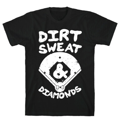 Dirt, Sweat, and Diamonds T-Shirt