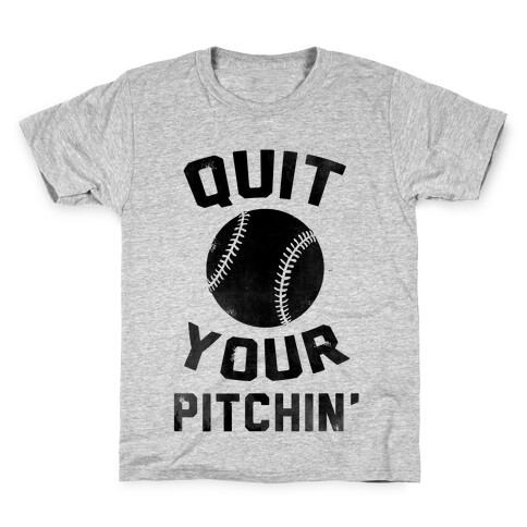 Quit Your Pitchin' Kids T-Shirt