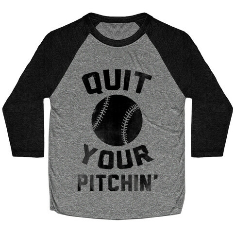 Quit Your Pitchin' Baseball Tee