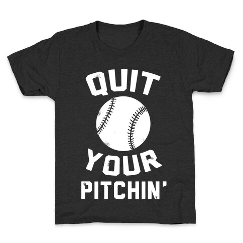 Quit Your Pitchin' Kids T-Shirt