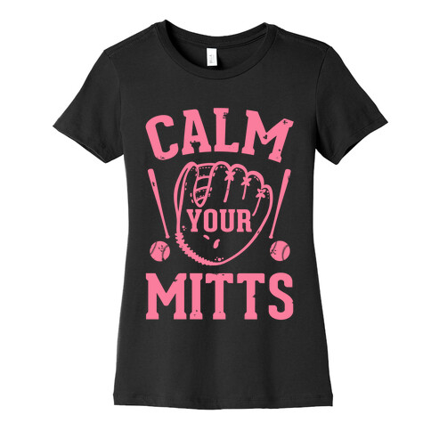 Calm Your Mitts Womens T-Shirt