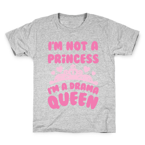 I'm Not A Princess I'm A Drama Queen Kids T-Shirt