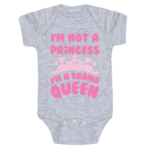 I'm Not A Princess I'm A Drama Queen Baby One-Piece