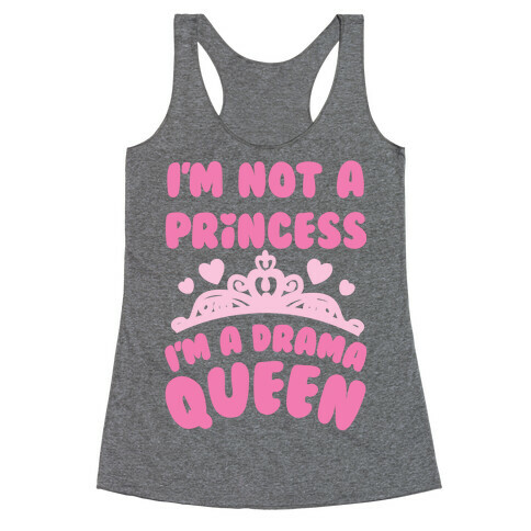 I'm Not A Princess I'm A Drama Queen Racerback Tank Top