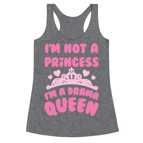 I'm Not A Princess I'm A Drama Queen Racerback Tank Top