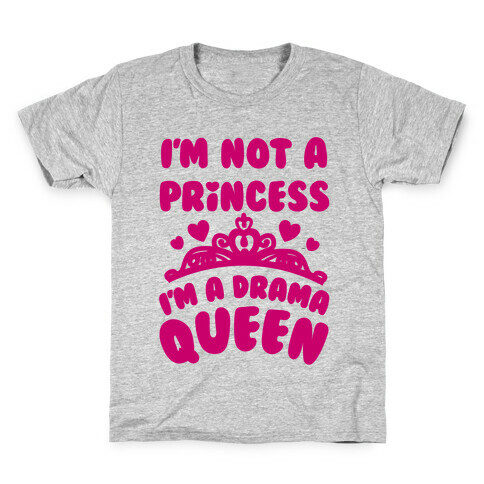 I'm Not A Princess I'm A Drama Queen Kids T-Shirt