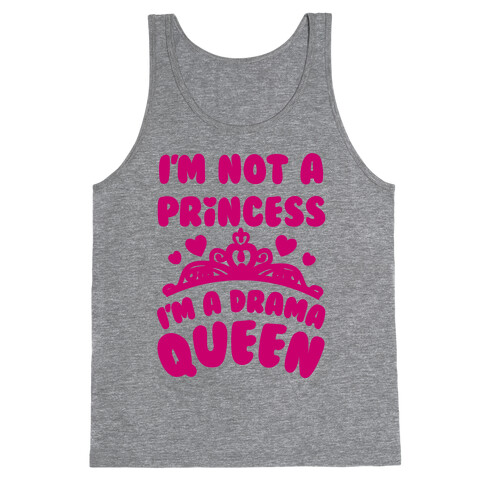 I'm Not A Princess I'm A Drama Queen Tank Top