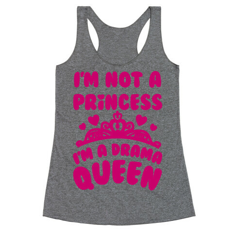I'm Not A Princess I'm A Drama Queen Racerback Tank Top