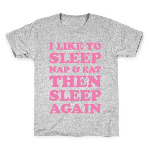 I Like To Sleep, Nap & Eat Kids T-Shirt