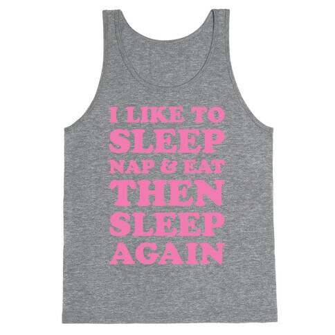 I Like To Sleep, Nap & Eat Tank Top