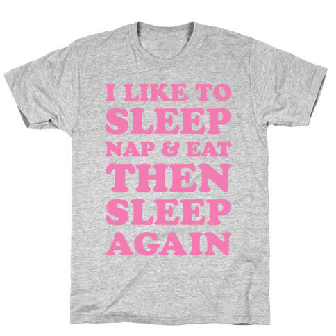 I Like To Sleep, Nap & Eat T-Shirt