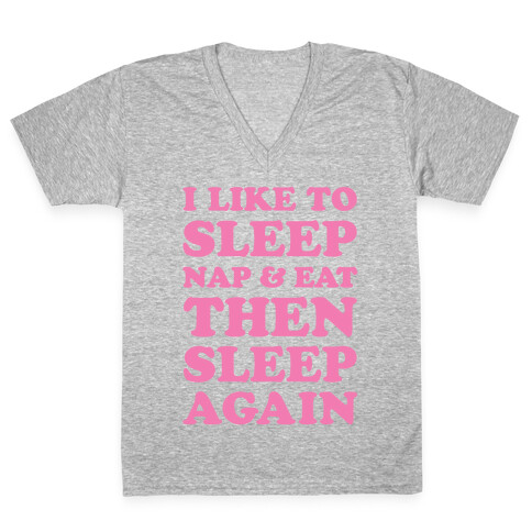 I Like To Sleep, Nap & Eat V-Neck Tee Shirt