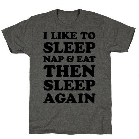 I Like To Sleep, Nap & Eat T-Shirt